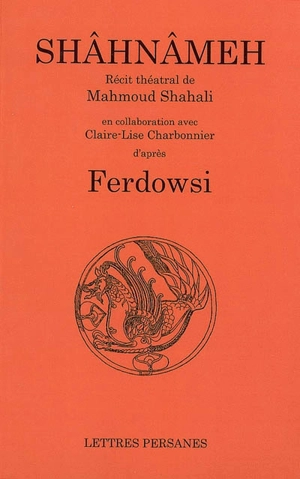 Shâhnâmeh : récit théâtral - Mahmoud Shahali