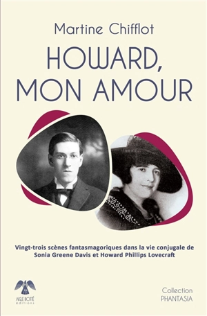 Howard, mon amour : vingt-trois scènes fantasmagoriques de la vie conjugale de Greene Davis et Howard Phillips Lovecraft - Martine Chifflot