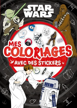 Star Wars : mes coloriages avec des stickers - Lucasfilm