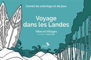 Voyage dans les Landes : villes et villages : carnet de coloriage et de jeux - Yoanna Diaz