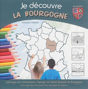 Je découvre la Bourgogne : coloriage des monuments, paysages et autres beautés de Bourgogne - Sébastien Chebret