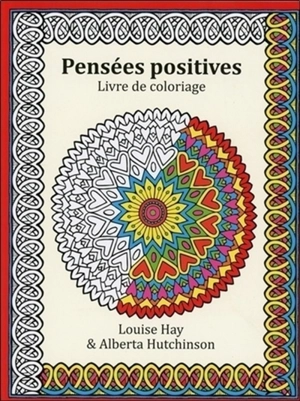 Pensées positives : livre de coloriage - Louise L. Hay