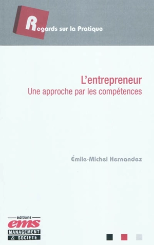 L'entrepreneur : une approche par les compétences - Emile-Michel Hernandez