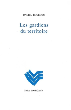 Les gardiens du territoire - Daniel Bourdon