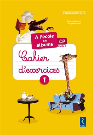 A l'école des albums CP, cycle 2 : cahier d'exercices 1 : programmes 2016 - Sophie Warnet