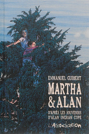 Martha & Alan : d'après les souvenirs d'Alan Ingram Cope - Emmanuel Guibert