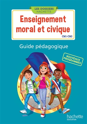 Enseignement moral et civique, CM1-CM2 : nouveaux programmes : guide pédagogique - Christophe Saïsse