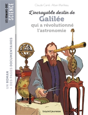 L'incroyable destin de Galilée qui a révolutionné l'astronomie - Claude Carré