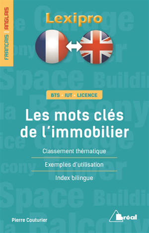 Les mots clés de l'immobilier, français-anglais : BTS, IUT, licence : classement thématique, exemples d'utilisation, index bilingue - Pierre Couturier