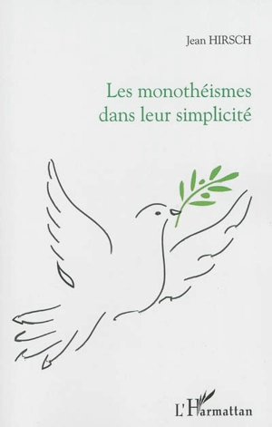 Les monothéismes dans leur simplicité - Jean Hirsch