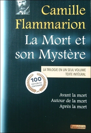 La mort et son mystère : la trilogie en un seul volume : texte intégral - Camille Flammarion