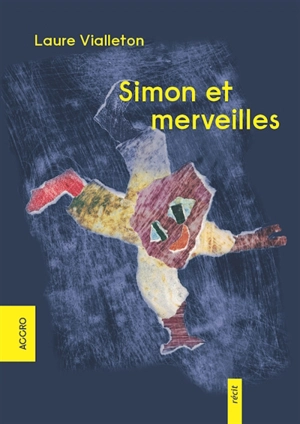 Simon et merveilles : récit - Laure Vialleton