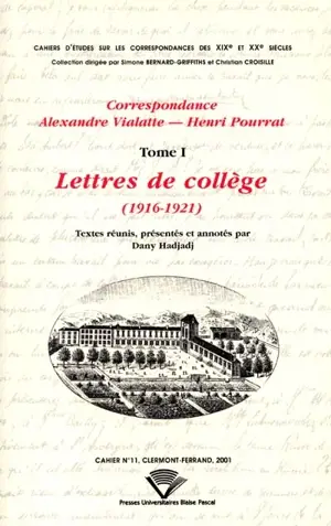 Correspondance Alexandre Vialatte-Henri Pourrat, 1916-1959. Vol. 1. Lettres de collège : 1916-1921 - Alexandre Vialatte