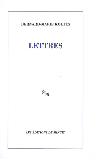 Lettres - Bernard-Marie Koltès