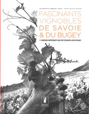 Fascinants vignobles de Savoie & du Bugey : 11 vignerons indépendants vous font découvrir leurs paysages - Idelette Fritsch