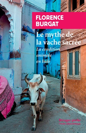 Le mythe de la vache sacrée : la condition animale en Inde - Florence Burgat