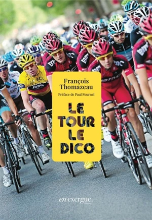 Le Tour : le dico - François Thomazeau