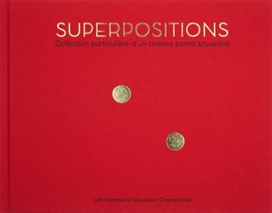 Superpositions : collection particulière d’un cinéma porno bruxellois - Philippe Capart