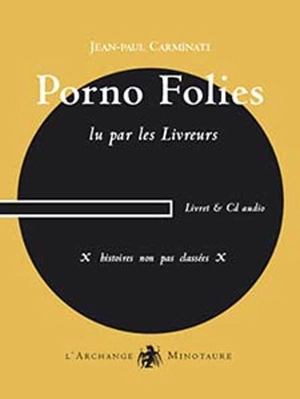 Porno folies : X histoires non pas classées X - Jean-Paul Carminati