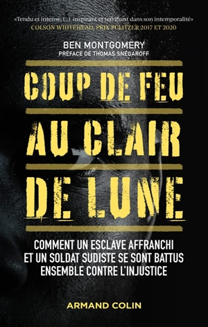 Coup de feu au clair de lune : comment un esclave affranchi et un soldat sudiste se sont battus ensemble contre l'injustice - Ben Montgomery