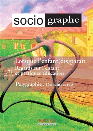 Sociographe (Le), n° 71. Lorsque l'enfant (dis)paraît : regards sur l'enfant et pratiques éducatives