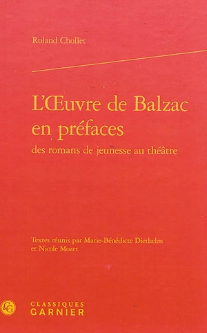 L'oeuvre de Balzac en préfaces : des romans de jeunesse au théâtre - Roland Chollet