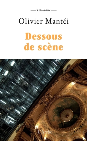 Dessous de scène : histoires d'opéra - Olivier Mantei