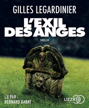 L'exil des anges : thriller - Gilles Legardinier