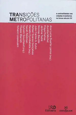 Transiçoes metropolitanas : e centralidades nas cidades brasileiras no breve século XX