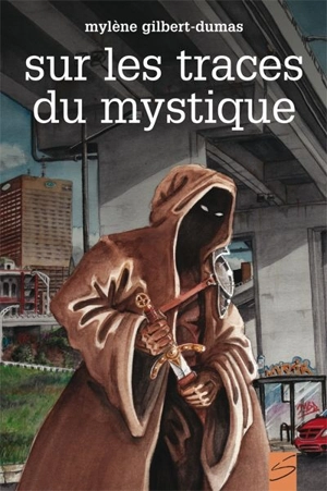 Sur les traces du mystique 1 - Mylène Gilbert-Dumas