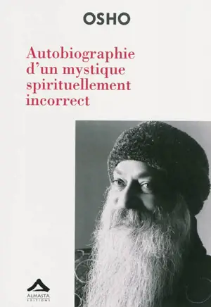 Autobiographie d'un mystique spirituellement incorrect - Osho