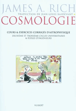 Cosmologie : cours & exercices corrigés d'astrophysique : deuxième et troisièmes cycles universitaires & écoles d'ingénieur - James Rich