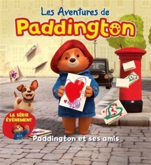 Les aventures de Paddington. Paddington et ses amis - Lauren Holowaty