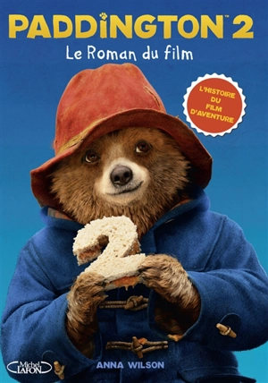 Paddington 2 : le roman du film - Anna Wilson