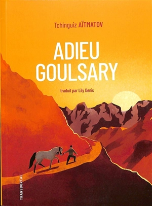 Adieu Goulsary - Tchinguiz Aïtmatov