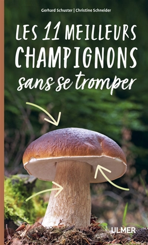 Les 11 meilleurs champignons sans se tromper - Gerhard Schuster