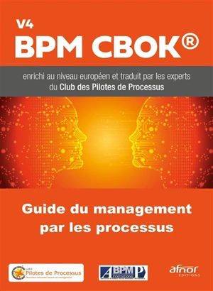 Guide du management par les processus : BPM CBOK V4 - Association of business process management professional (Springfield, Ill.)