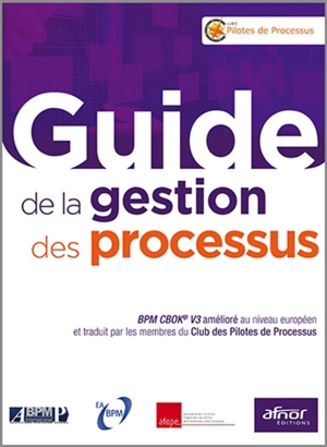 Guide de la gestion des processus : BPM CBOK V3 - Association of business process management professional (Springfield, Ill.)