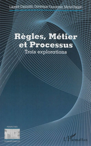 Règles, métier et processus : trois explorations - Laurent Chiozzotto