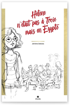 Hélène n'était pas à Troie mais en Egypte - Jérôme Delclos