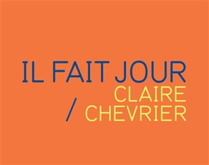 Il fait jour - Claire Chevrier