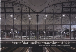 Gare Montpellier-Sud-de-France : Marc Mimram, architecture et ingénierie - Cyrille Simonnet