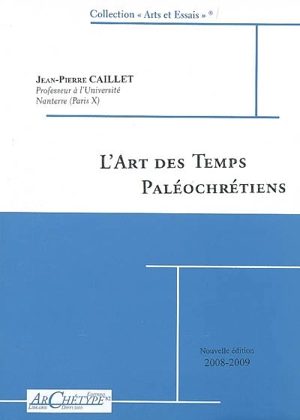 L'art des temps paléochrétiens - Jean-Pierre Caillet