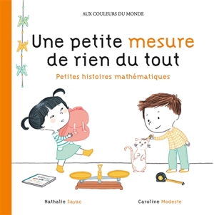 Une petite mesure de rien du tout : petites histoires mathématiques - Nathalie Sayac