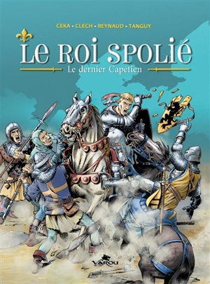 Le roi spolié : le dernier Capétien - Céka