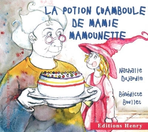 La potion Chamboule de mamie Mamounette - Nathalie Dujardin