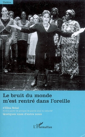 Le bruit du monde m'est rentré dans l'oreille - Elsa Solal