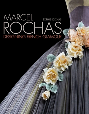 Marcel Rochas : designing French glamour - Sophie Rochas