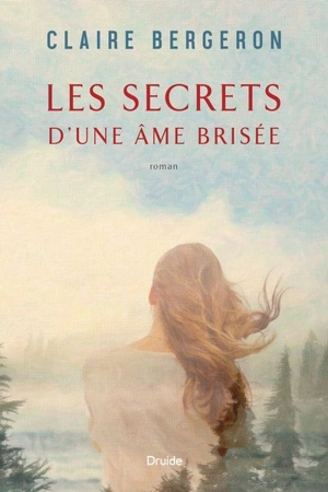 Les secrets d'une âme brisée - Claire Bergeron