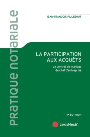 La participation aux acquêts : le contrat de mariage du chef d'entreprise - Jean-François Pillebout